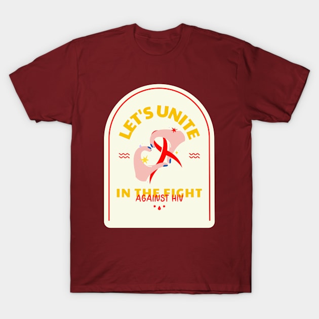 Let's Unite In The Fight Against Hiv Design T-Shirt by ArtPace